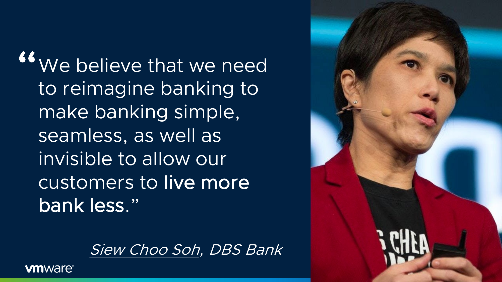 Quote slide: We believe that we need to reimagine banking to make banking simple, seamless, as well as invisible to allow our customers to live more bank less. Siew Choo Soh, DBS Bank.