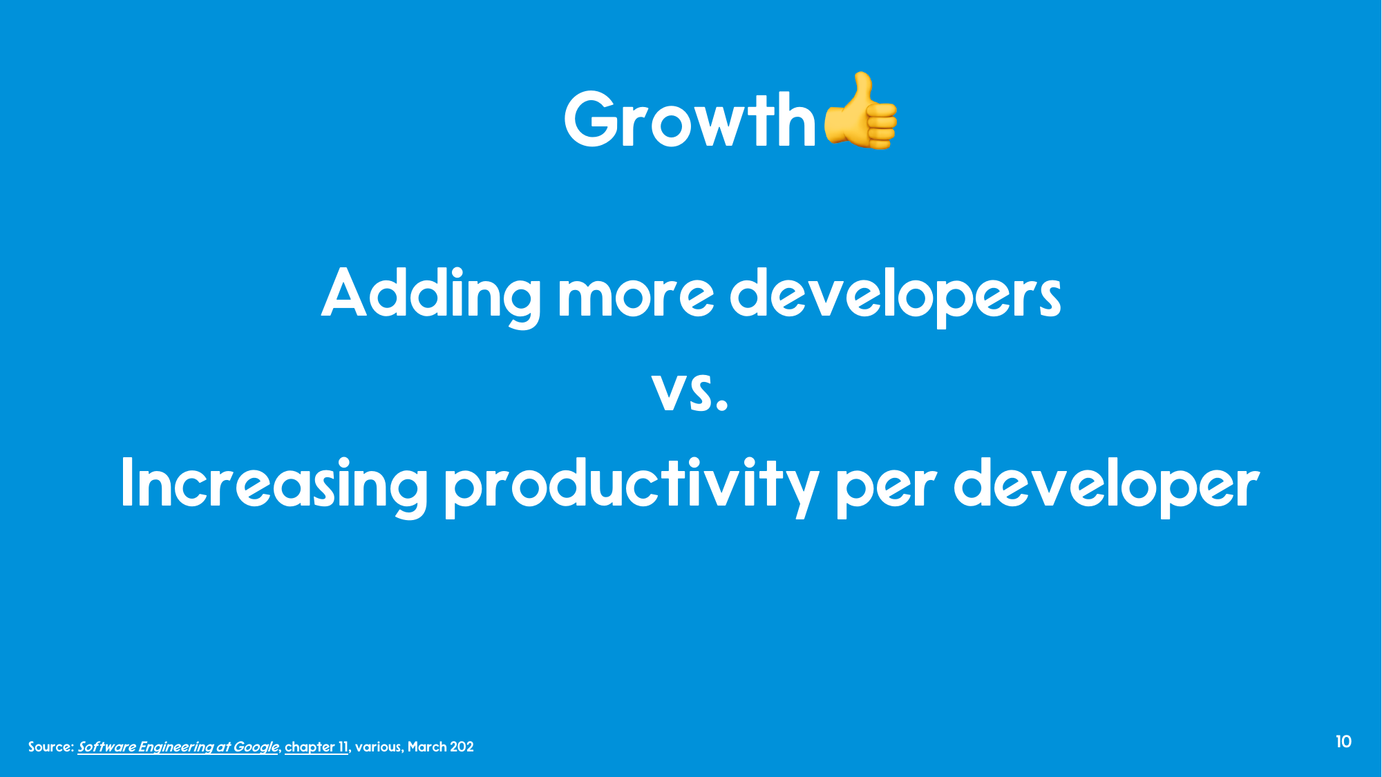 Slide reading Growth: adding more developers versus increasing productivity per developer. Source: Software Engineering at Google, chapter 11.